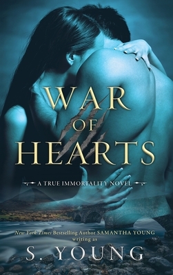 War of Hearts: A True Immortality Novel by S. Young