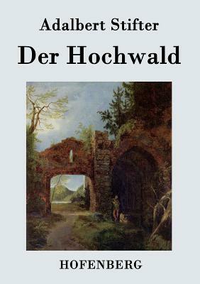 Der Hochwald by Adalbert Stifter