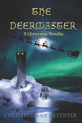 The Deermaster: A Christmas Novella by Christina van Deventer