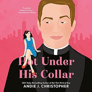 Hot Under His Collar by Andie J. Christopher