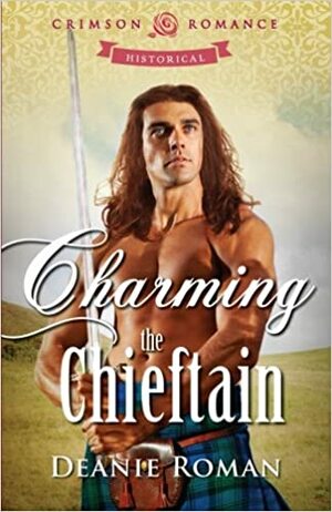 Charming the Chieftain by Deanie Roman