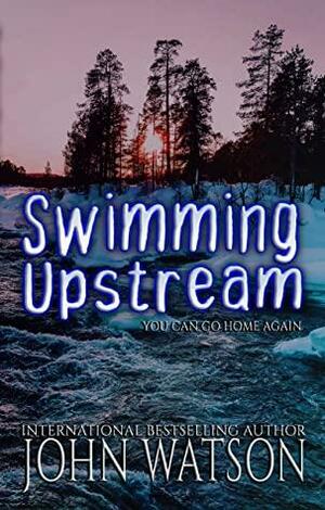 Swimming Upstream by John Watson