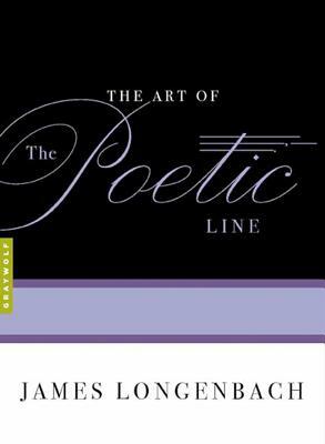 The Art of the Poetic Line by James Longenbach