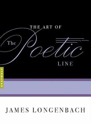 The Art of the Poetic Line by James Longenbach