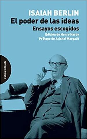 El poder de las ideas by Isaiah Berlin