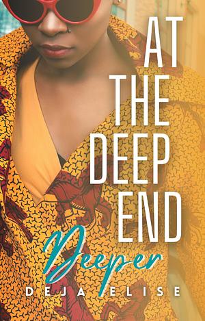 At the Deep End: Deeper, Book 2 by Deja Elise, Deja Elise
