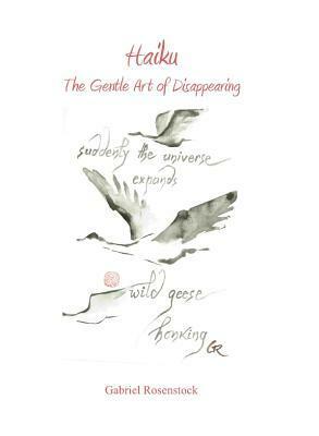 Haiku: The Gentle Art of Disappearing by Gabriel Rosenstock