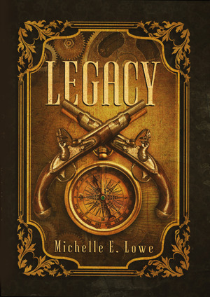Legacy by Michelle E. Lowe