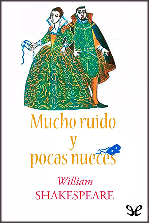 Mucho ruido y pocas nueces by William Shakespeare