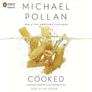 Cooked: A Natural History of Transformation by Michael Pollan