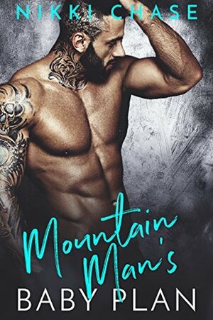 Mountain Man's Baby Plan by Nikki Chase