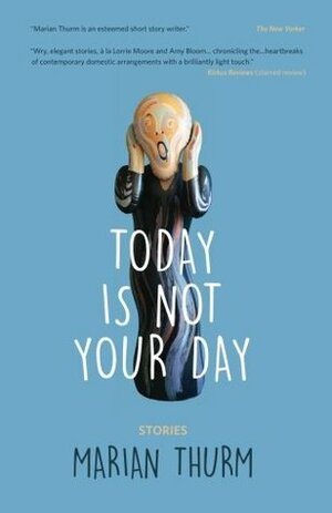 Today Is Not Your Day by Marian Thurm
