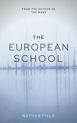 The European School (The Many #3) by Nathan Field