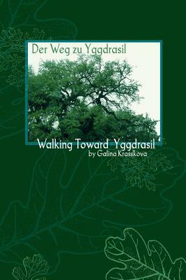 Walking Towards Yggdrasil by Galina Krasskova
