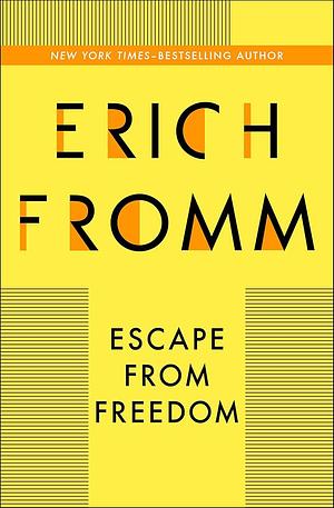 Escape from Freedom by Erich Fromm