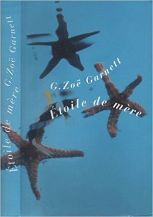 Etoile de Mère by Gale Zoe Garnett