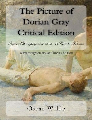 The Picture of Dorian Gray Critical Edition: Original Unexpurgated 1890, 13-Chapter Version by Stuart Mason