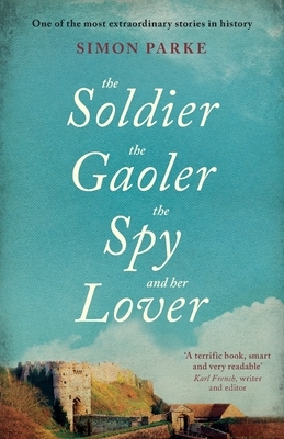 The Soldier, the Gaoler, the Spy and her Lover by Simon Parke