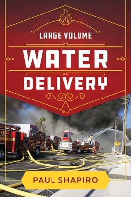 Large Volume Water Delivery by Paul Shapiro