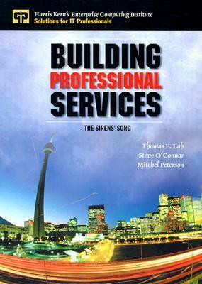 Building Professional Services: The Sirens' Song by Thomas Lah, Harris Kern