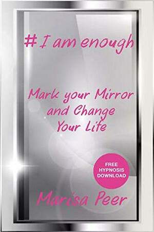 I Am Enough: Mark Your Mirror And Change Your Life by Marisa Peer