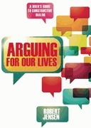 Arguing for Our Lives: Critical Thinking in Crisis Times by Robert Jensen