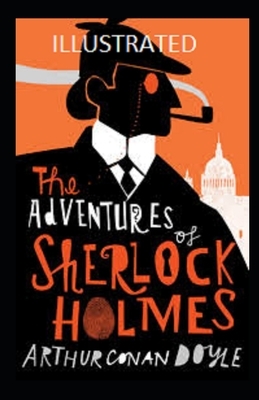 The Adventures of Sherlock Holmes Illustrated by Arthur Conan Doyle