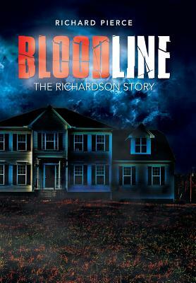 Bloodline: The Richardson Story by Richard Pierce