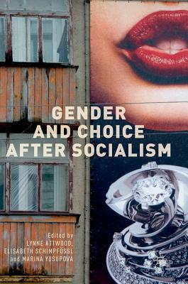 Gender and Choice After Socialism by Lynne Attwood