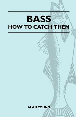 Bass - How To Catch Them by Alan Young