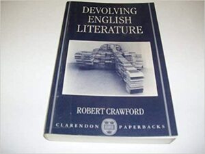 Devolving English Literature by Robert Crawford
