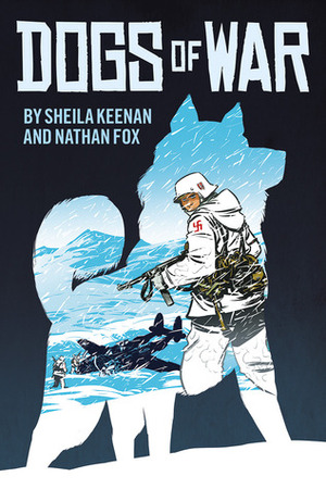 Dogs of War by Sheila Keenan, Nathan Fox