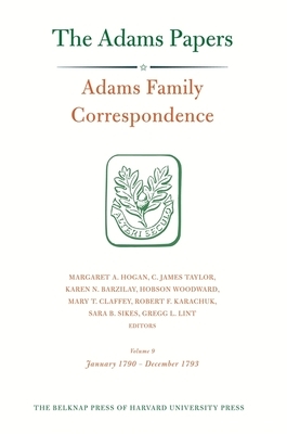 Adams Family Correspondence, Volume 9: January 1790 - December 1793 by Adams Family