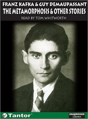 The Metamorphosis: And Other Short Stories by Guy de Maupassant, Franz Kafka