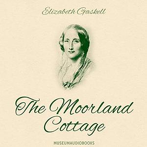 The Moorland Cottage by Elizabeth Gaskell