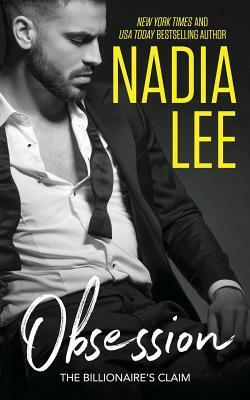 The Billionaire's Claim: Obsession by Nadia Lee