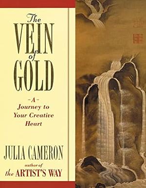 The Vein of Gold: A Journey to Your Creative Heart by Julia Cameron