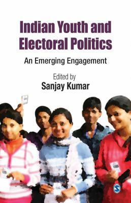 Indian Youth and Electoral Politics: An Emerging Engagement by 