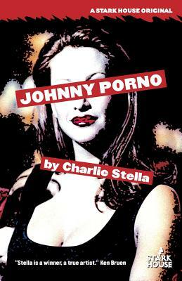 Johnny Porno by Charlie Stella