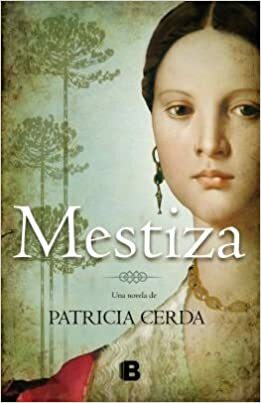 MESTIZA by Ediciones B. Chile, Patricia Cerda Pincheira