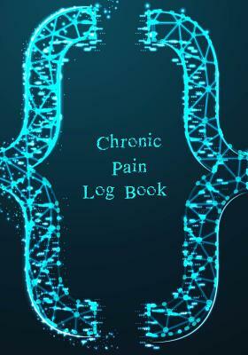 Chronic Pain LogBook: 90 Day Chronic Pain Assessment Tracker/DIary by Journal in Time