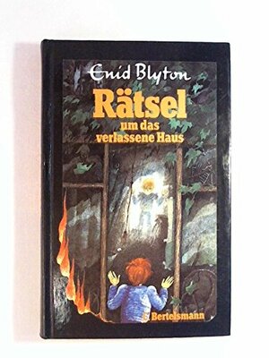 Rätsel um das verlassene Haus (Bd. 1). by Enid Blyton