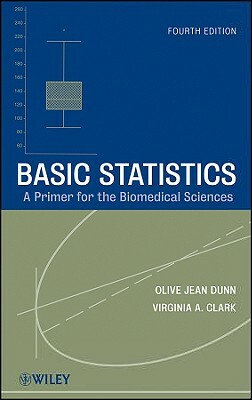 Basic Statistics: A Primer for the Biomedical Sciences by Virginia A. Clark, Olive Jean Dunn