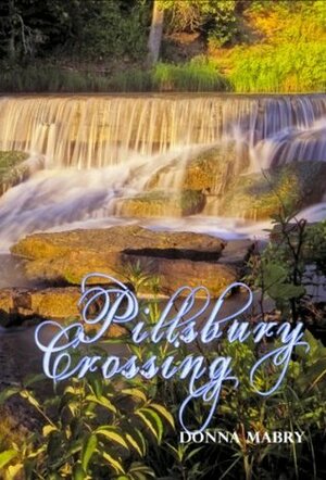 Pillsbury Crossing by Donna Foley Mabry