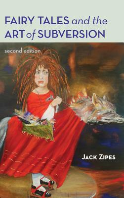 Fairy Tales and the Art of Subversion by Jack Zipes
