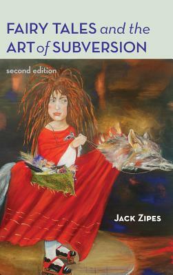 Fairy Tales and the Art of Subversion by Jack Zipes