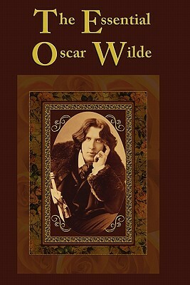 The Essential Oscar Wilde by Oscar Wilde