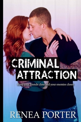 Criminal Attraction by Renea Porter