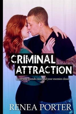 Criminal Attraction by Renea Porter