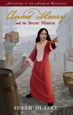 Annie Henry and the Secret Mission by Susan Olasky